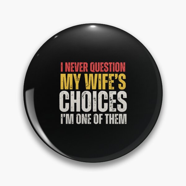 Item preview, I Never Question My Wife's Choices designed and sold by kathyhahn731.