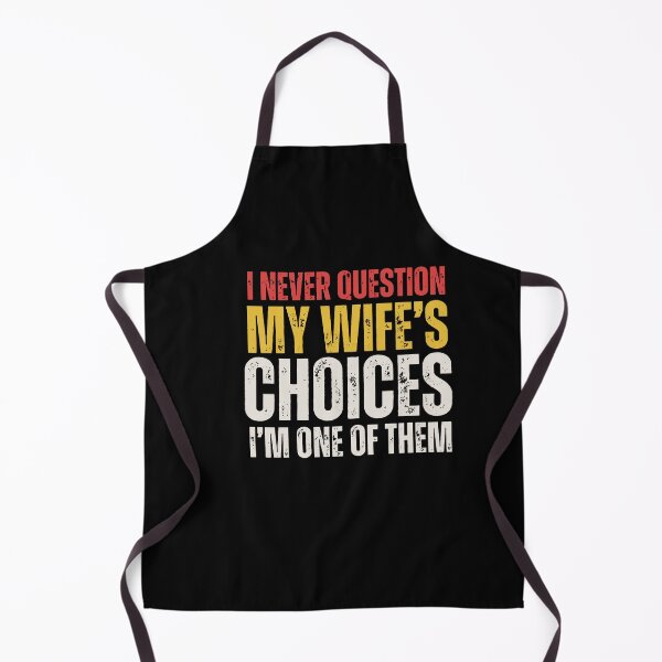 Item preview, I Never Question My Wife's Choices designed and sold by vegatraci.