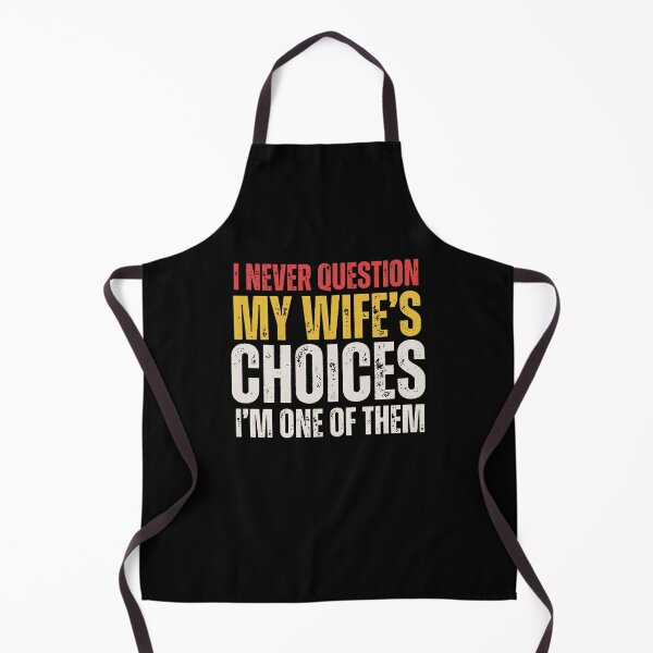 Item preview, I Never Question My Wife's Choices designed and sold by saragraya.