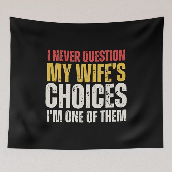 Item preview, I Never Question My Wife's Choices designed and sold by saragraya.