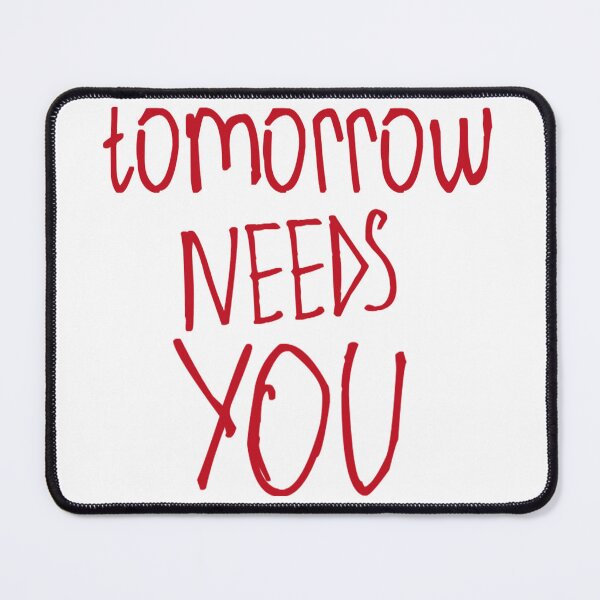 Item preview, Tomorrow Needs You designed and sold by kinpirks.