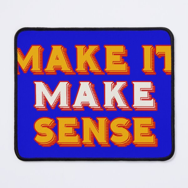 Item preview, Make it Make Sense designed and sold by TeesbyGinyard.