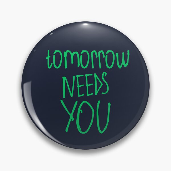 Item preview, Tomorrow Needs You designed and sold by kinpirks.