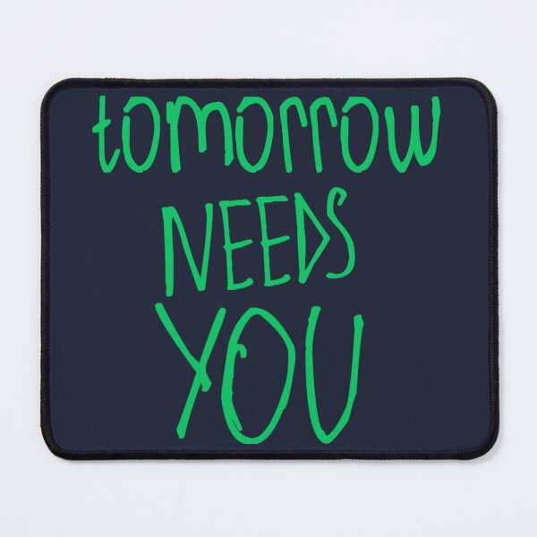 Item preview, Tomorrow Needs You designed and sold by kinpirks.