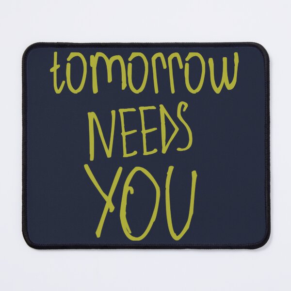 Item preview, Tomorrow Needs You designed and sold by kinpirks.
