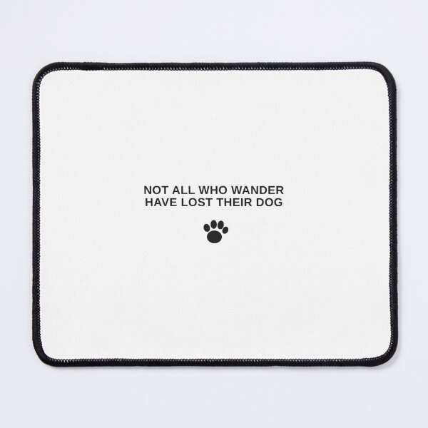 Item preview, Not All Who Wander Have Lost Their Dog designed and sold by BarkAndCo.