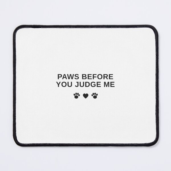 Item preview, Paws Before You Judge Me designed and sold by BarkAndCo.