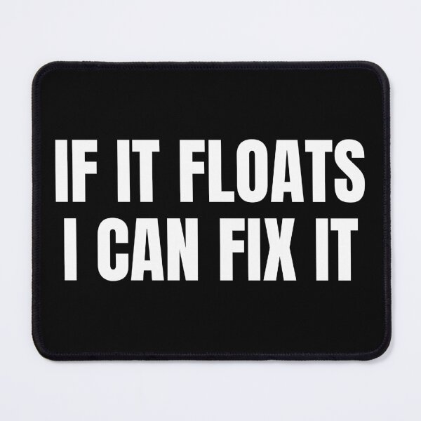 Item preview, If It Floats I Can Fix It (White) designed and sold by ShipCrewNation.