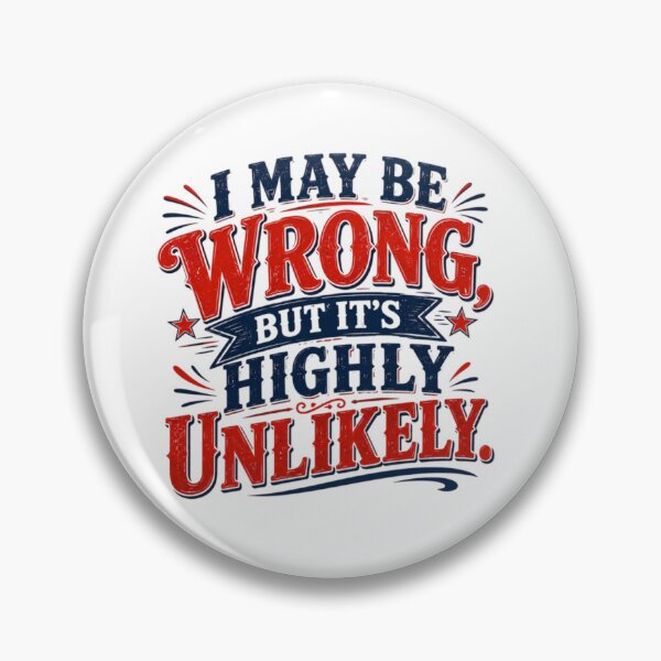 Item preview, I May Be Wrong, But It's Highly Unlikely – Funny Sarcastic Vintage Typography Design designed and sold by CreativeNest Prints.