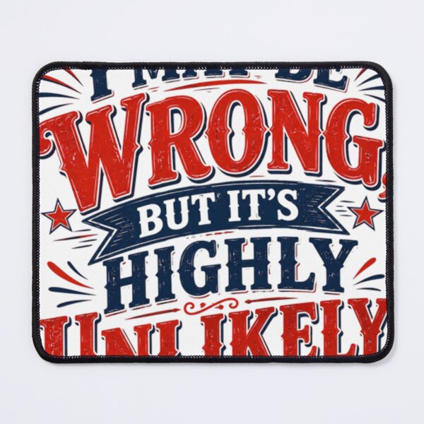 Item preview, I May Be Wrong, But It's Highly Unlikely – Funny Sarcastic Vintage Typography Design designed and sold by CreativeNest Prints.