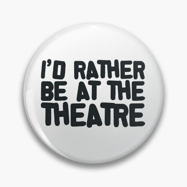 Item preview, I'd Rather Be At The Theatre – Theatre Lover Quote designed and sold by O.T.R Designs.
