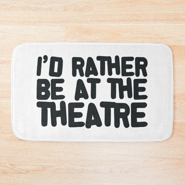 Item preview, I'd Rather Be At The Theatre – Theatre Lover Quote designed and sold by O.T.R Designs.