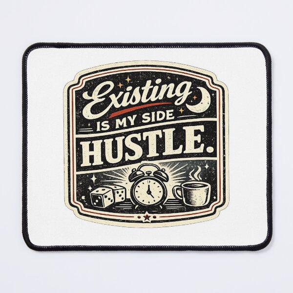 Item preview, Existing Is My Side Hustle designed and sold by AbstractAnom.