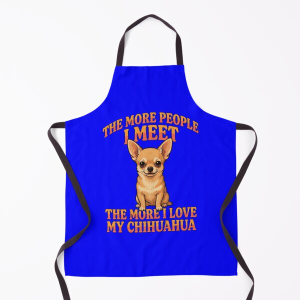 Item preview, The More People I Meet The More I Love My Chihuahua Design designed and sold by fantasticdesign.