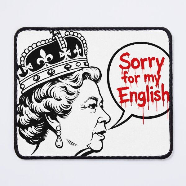 Item preview, Sorry For My English - Satirical Queen Graffiti Speech Bubble designed and sold by hamfindik.