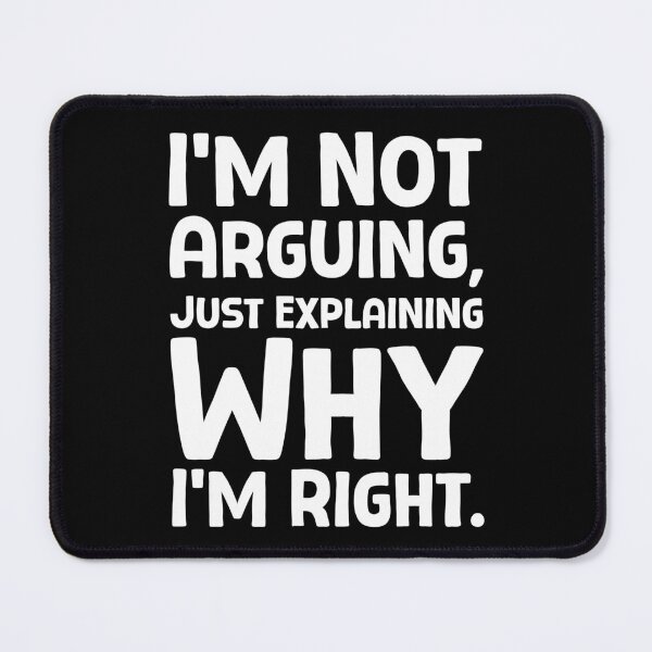 Item preview, I’m Not Arguing, Just Explaining Why I’m Right - W_1 designed and sold by AhmedHelal24795.