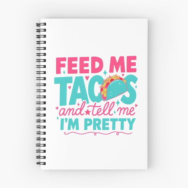 Item preview, Feed Me Tacos & Tell Me I'm Pretty - Taco Design designed and sold by Peter Stawicki.