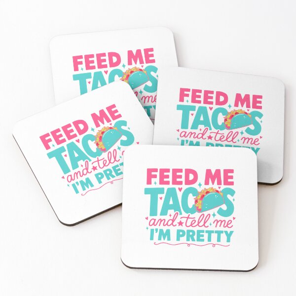 Item preview, Feed Me Tacos & Tell Me I'm Pretty - Taco Design designed and sold by Peter Stawicki.