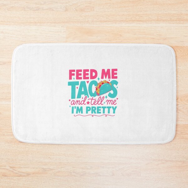 Item preview, Feed Me Tacos & Tell Me I'm Pretty - Taco Design designed and sold by Peter Stawicki.