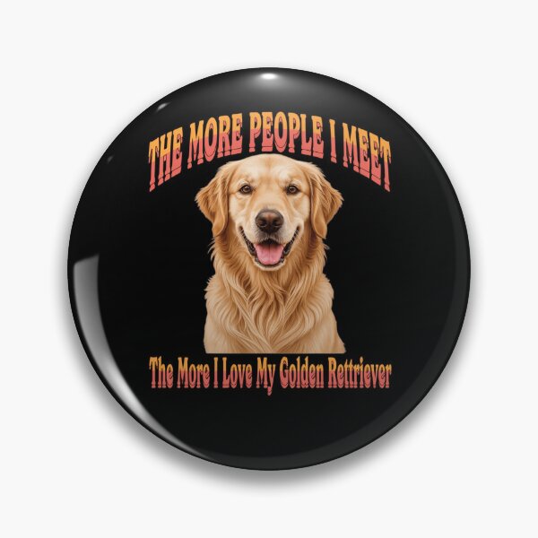 Item preview, Golden Retriever Dog Pet Owner The More People I Meet The More I Love My Golden Retriever designed and sold by fantasticdesign.