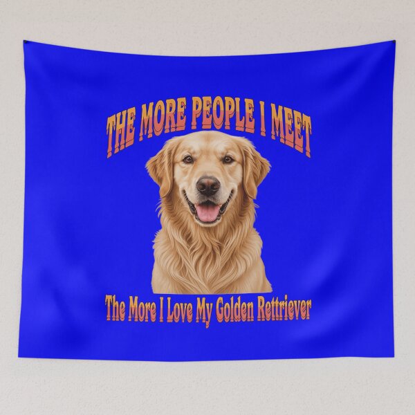 Item preview, Golden Retriever Dog Pet Owner The More People I Meet The More I Love My Golden Retriever designed and sold by fantasticdesign.