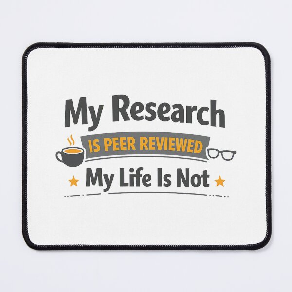 Item preview, My Research Is Peer Reviewed, My Life Is Not designed and sold by Ripoubsb.