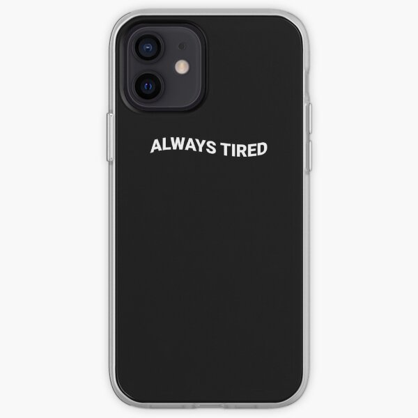 ALWAYS TIRED iPhone Soft Case