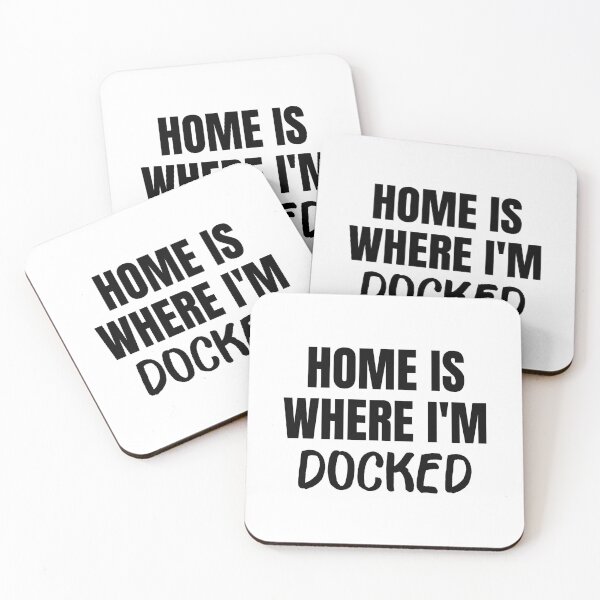 Item preview, Home is Where I'm Docked (Black) designed and sold by ShipCrewNation.