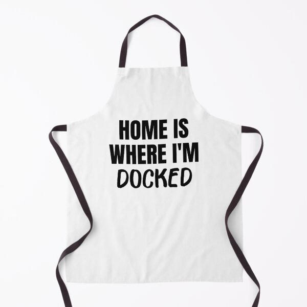 Item preview, Home is Where I'm Docked (Black) designed and sold by ShipCrewNation.