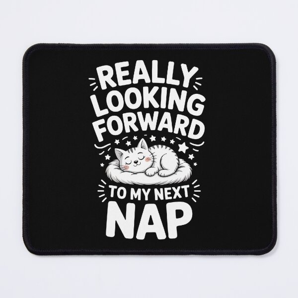 Item preview, REALLY LOOKING FORWARD TO MY NEXT NAP designed and sold by jkrphoto.
