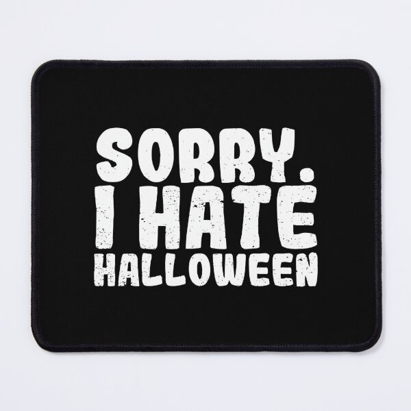 Item preview, Funny Halloween Saying Anti Halloween Sorry I Hate Halloween designed and sold by Anime-Nomad.