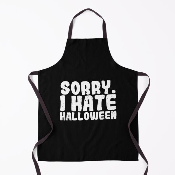 Item preview, Funny Halloween Saying Anti Halloween Sorry I Hate Halloween designed and sold by Anime-Nomad.