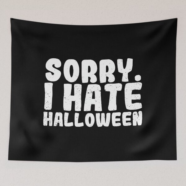 Item preview, Funny Halloween Saying Anti Halloween Sorry I Hate Halloween designed and sold by Anime-Nomad.