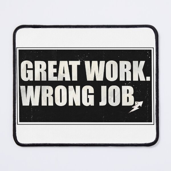 Item preview, "Great Work. Wrong Job." Grungy Typographic Resignation Quote designed and sold by wanabeyourdog.