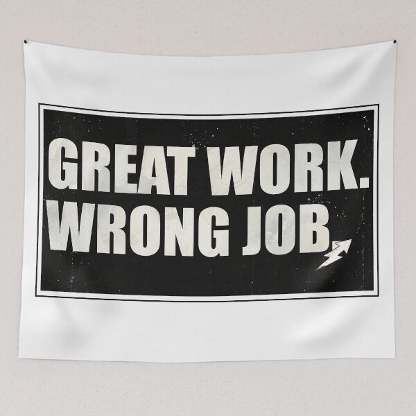 Item preview, "Great Work. Wrong Job." Grungy Typographic Resignation Quote designed and sold by wanabeyourdog.