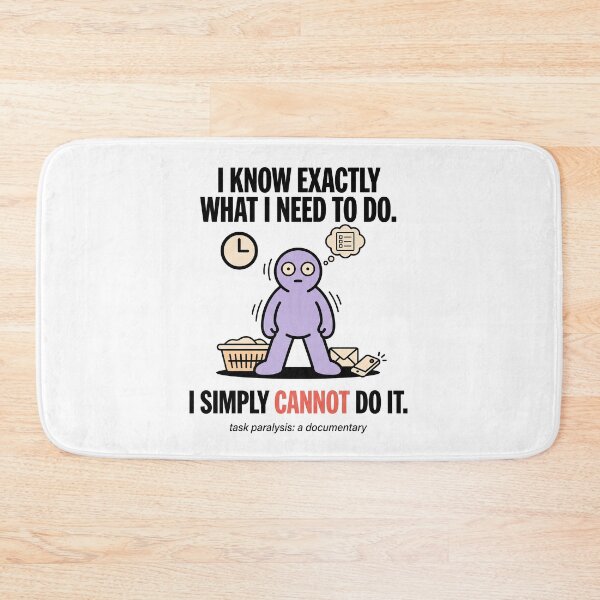Item preview, Task Paralysis Executive Dysfunction Humor: I Simply Cannot Do It designed and sold by Osmose-Studio ⭐⭐⭐⭐⭐.