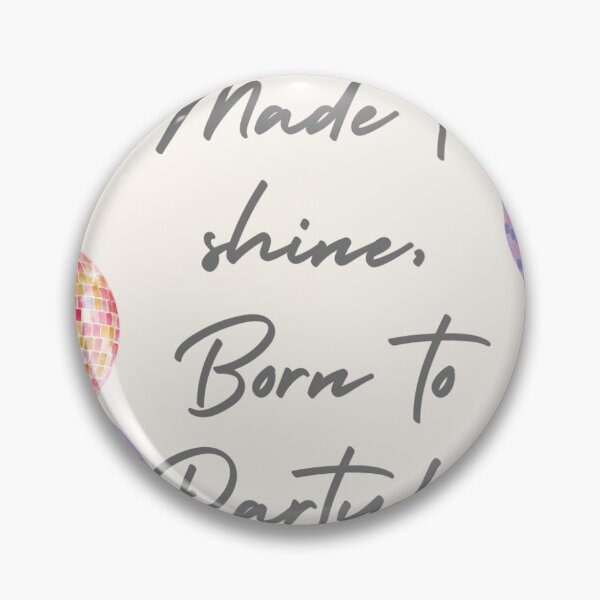 Item preview, Made to Shine, born to Party!! designed and sold by laylarxse23.