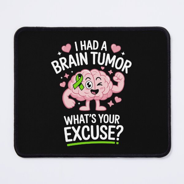 Item preview, I HAD A BRAIN TUMOR — WHAT’S YOUR EXCUSE designed and sold by jkrphoto.