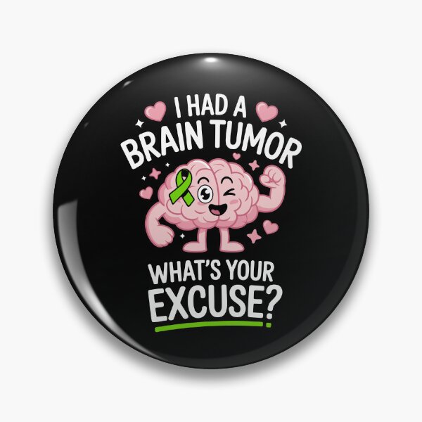 Item preview, I HAD A BRAIN TUMOR — WHAT’S YOUR EXCUSE designed and sold by jkrphoto.
