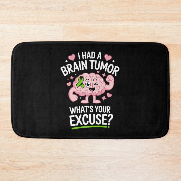 Item preview, I HAD A BRAIN TUMOR — WHAT’S YOUR EXCUSE designed and sold by jkrphoto.