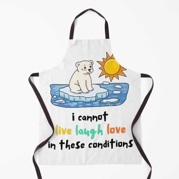 Item preview, I Cannot Live Laugh Love In These Conditions designed and sold by Alicja Wieczorek.
