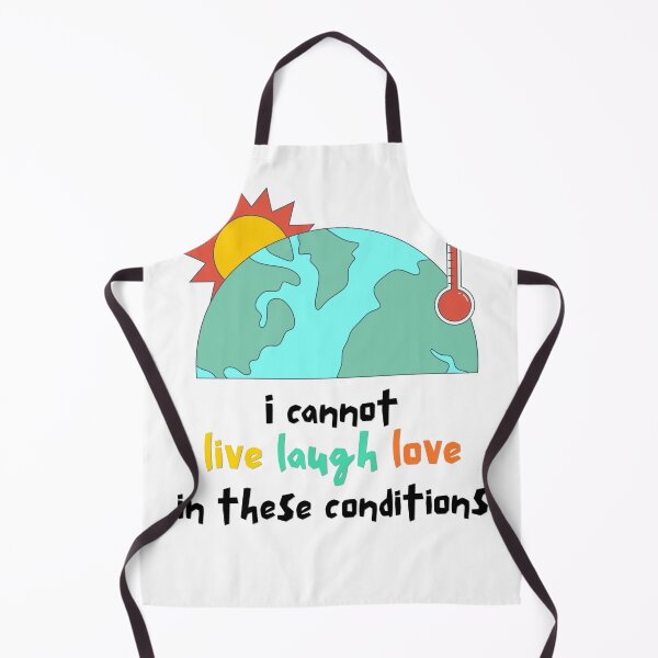 Item preview, I Cannot Live Laugh Love In These Conditions designed and sold by Alicja Wieczorek.