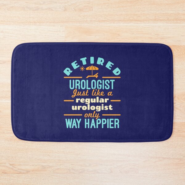 Item preview, Retired Urologist Just Like a Regular Urologist Only Way Happier designed and sold by jaygo.