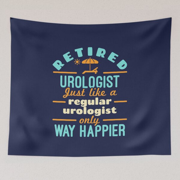 Item preview, Retired Urologist Just Like a Regular Urologist Only Way Happier designed and sold by jaygo.