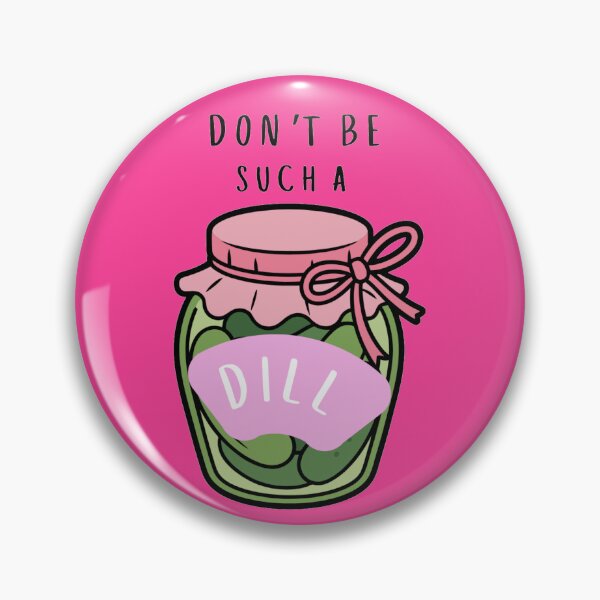 Item preview, Dont Be Such A Dill designed and sold by Jessica Hutcheson.