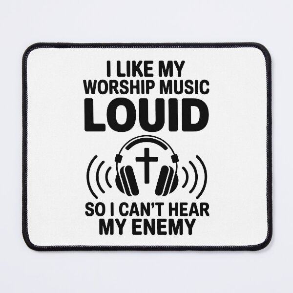 Item preview, I LIKE MY WORSHIP MUSIC LOUD SO I CAN'T HEAR MY ENEMY designed and sold by jkrphoto.