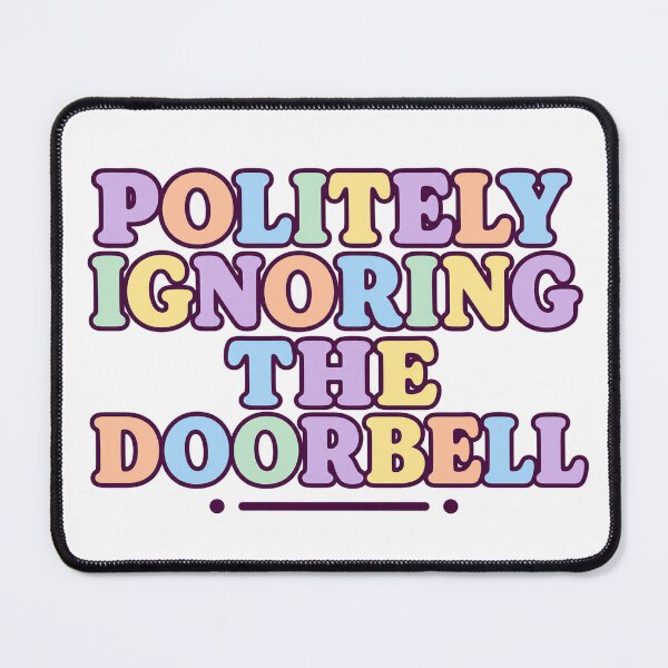 Item preview, Politely Ignoring The Doorbell designed and sold by aihrgdesign.