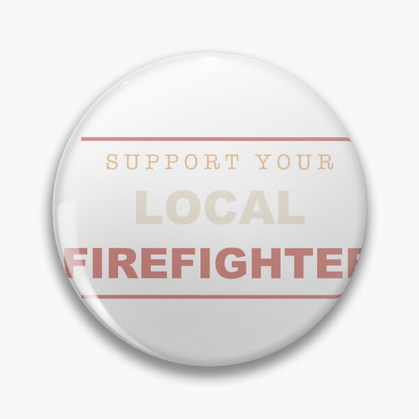 Item preview, Support Your Local Firefighter - Firefighter designed and sold by RetroThreadWorks.