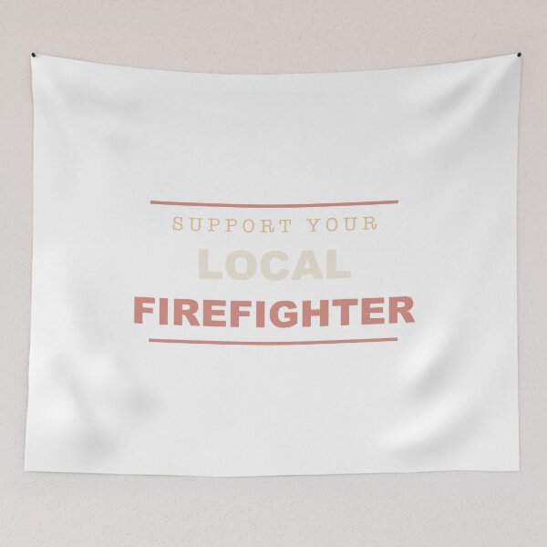 Item preview, Support Your Local Firefighter - Firefighter designed and sold by RetroThreadWorks.