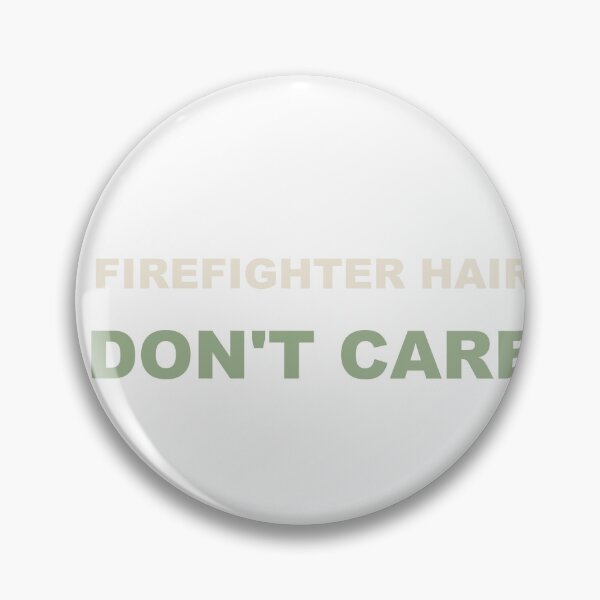 Item preview, Firefighter Hair Don't Care - Firefighter designed and sold by RetroThreadWorks.